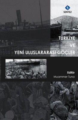 Türkiye ve Yeni Uluslararası Göçler - Sentez Yayınları