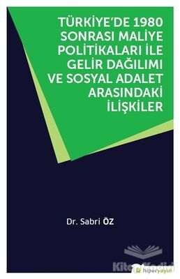 Türkiye’de 1980 Sonrası Maliye Politikaları ile Gelir Dağılımı ve Sosyal Adalet Arasındaki İlişkiler - 1