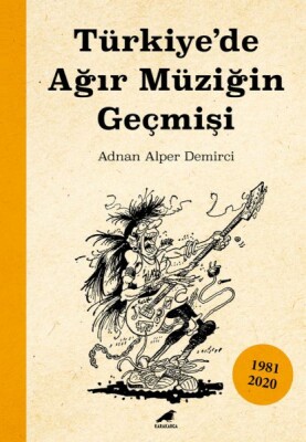 Türkiye’de Ağır Müziğin Geçmişi - Kara Karga Yayınları