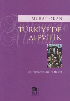Türkiyede Alevilik - Antropolojik Bir Yaklaşım - İmge Kitabevi Yayınları