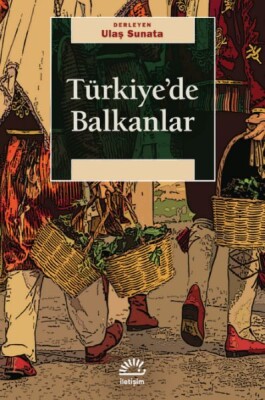 Türkiye’de Balkanlar - İletişim Yayınları