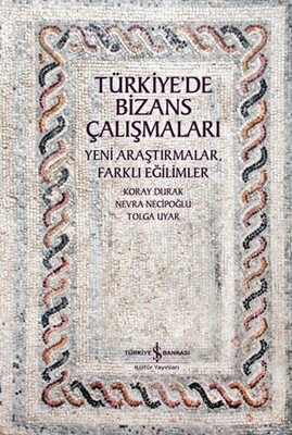 Türkiye’de Bizans Çalışmaları - İş Bankası Kültür Yayınları