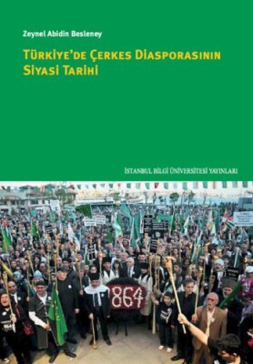 Türkiyede Çerkes Diasporasının Siyasi Tarihi - İstanbul Bilgi Üniversitesi Yayınları