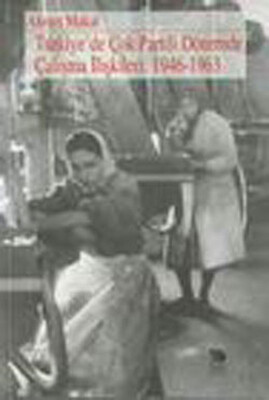 Türkiye’de Çok Partili Dönemde Çalışma İlişkileri: 1946-1963 - İmge Kitabevi Yayınları