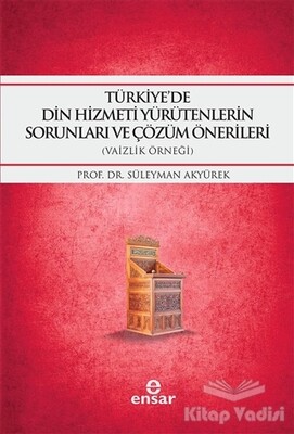 Türkiye'de Din Hizmeti Yürütenlerin Sorunları ve Çözüm Önerileri - Ensar Neşriyat