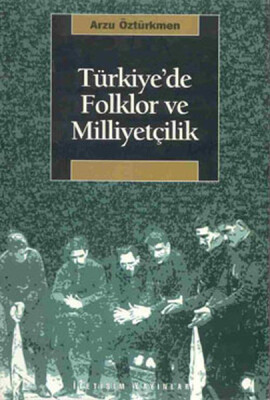 Türkiye’de Folklor ve Milliyetçilik - İletişim Yayınları