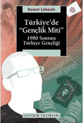 Türkiye'de Gençlik Miti 1980 Sonrası Türkiye Gençliği - 1