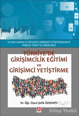 Türkiye'de Girişimcilik Eğitimi ve Girişimci Yetiştirme - Ekin Yayınevi