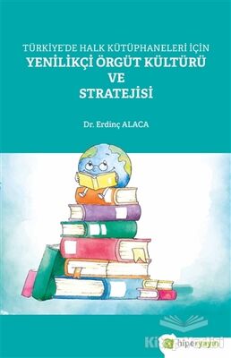 Türkiye’de Halk Kütüphaneleri İçin Yenilikçi Örgüt Kültürü ve Stratejisi - 1