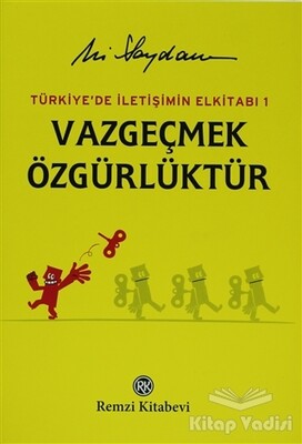 Türkiye'de İletişimin Elkitabı 1: Vazgeçmek Özgürlüktür - Remzi Kitabevi