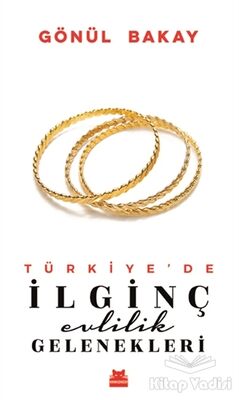 Türkiye’de İlginç Evlilik Gelenekleri - 1