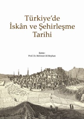 Türkiye'de İskan ve Şehirleşme Tarihi - Kitabevi Yayınları