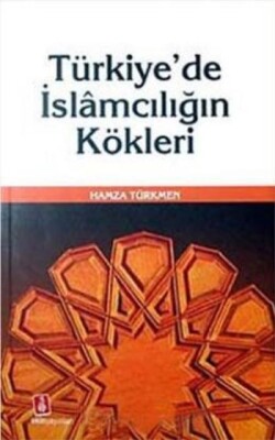 Türkiye'de İslamcılığın Kökleri - Ekin Yayınları