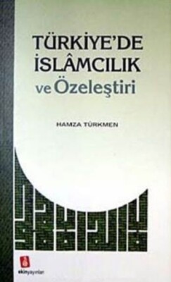 Türkiye'de İslamcılık ve Özeleştiri - Ekin Yayınları