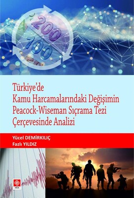 Türkiyede Kamu Harcamalarındaki Değişimin Peacock-Wiseman Sıçrama Tezi - Ekin Yayınevi