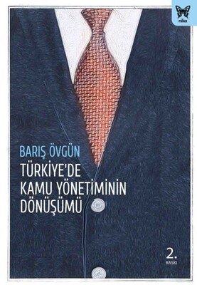 Türkiye’de Kamu Yönetiminin Dönüşümü - Nika Yayınevi
