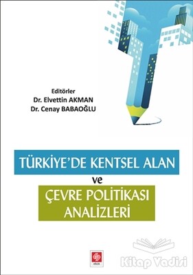 Türkiye'de Kentsel Alan ve Çevresel Politika Analizleri - Ekin Yayınevi