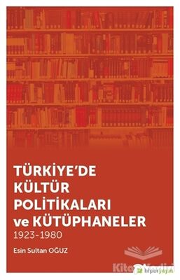 Türkiye'de Kültür Politikaları ve Kütüphaneler - 1