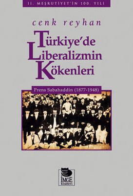 Türkiye'de Liberalizmin Kökenleri Prens Sabahaddin (1877-1948) - İmge Kitabevi Yayınları