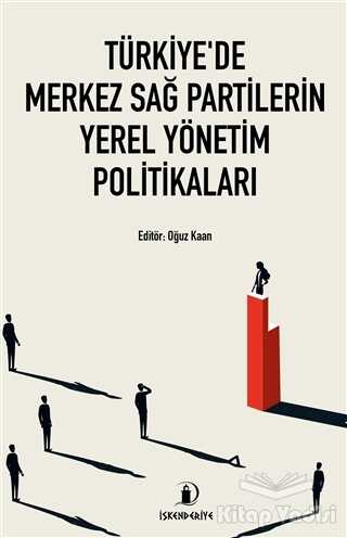 İskenderiye Yayınları - Türkiye’de Merkez Sağ Partilerin Yerel Yönetim Politikaları
