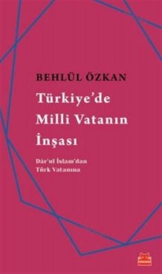 Türkiye'de Milli Vatanın İnşası - Kırmızı Kedi Yayınevi