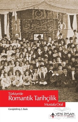 Türkiye'de Romantik Tarihçilik - Yeni İnsan Yayınevi