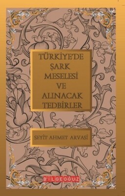 Türkiye'de Şark Meselesi ve Alınacak Tedbirler - Bilgeoğuz Yayınları