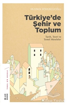 Türkiye’de Şehir ve Toplum - Ketebe Yayınları