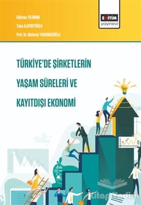 Türkiye'de Şirketlerin Yaşam Süreleri ve Kayıtdışı Ekonomi - Eğitim Yayınevi