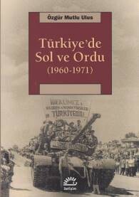 Türkiye'de Sol ve Ordu 1960-1971 - İletişim Yayınları