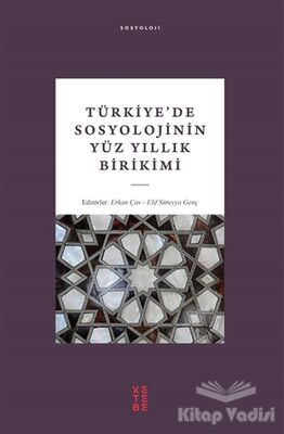 Türkiye’de Sosyolojinin Yüz Yıllık Birikimi - 1