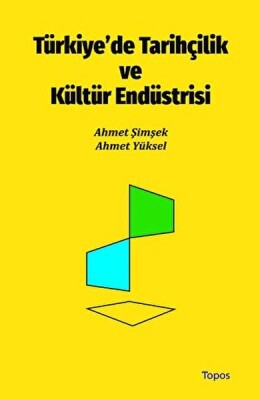 Türkiye’de Tarihçilik ve Kültür Endüstrisi - Topos Yayınları