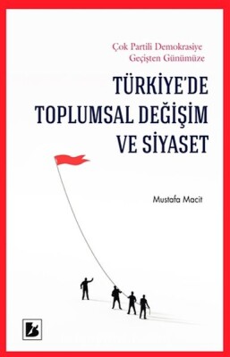 Türkiyede Toplumsal Değişim ve Siyaset - Bir Yayıncılık