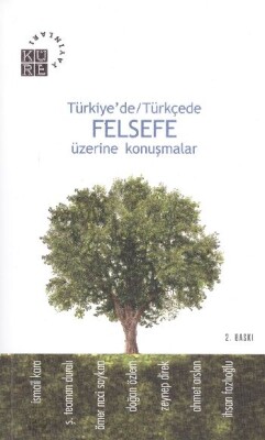 Türkiye’de-Türkçede Felsefe Üzerine Konuşmalar - Küre Yayınları