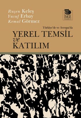 Türkiye'de ve Avrupa'da Yerel - Temsil ve Katılım - İmge Kitabevi Yayınları