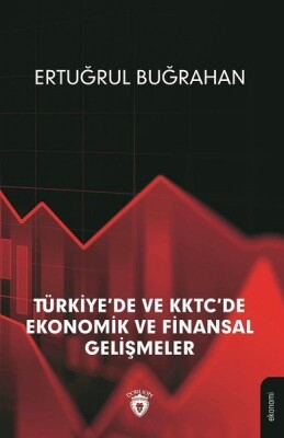 Türkiye'de ve KKTC'de Ekonomik ve Finansal Gelişmeler - Dorlion Yayınları