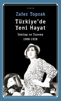 Türkiye'de Yeni Hayat-İnkılap ve Travma 1908-1928 - Doğan Kitap