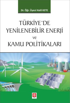 Türkiye'de Yenilenebilir Enerji ve Kamu Politikaları - Ekin Yayınevi