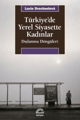 Türkiye’de Yerel Siyasette Kadınlar - İletişim Yayınları