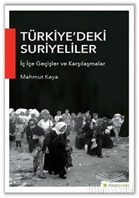 Türkiye’deki Suriyeliler İç İçe Geçişler ve Karşılaşmalar - Hiperlink Yayınları
