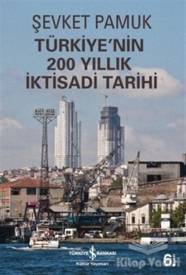 Türkiye'nin 200 Yıllık İktisadi Tarihi - İş Bankası Kültür Yayınları
