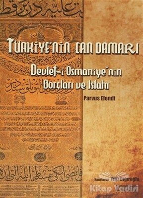 Türkiye'nin Can Damarı Devlet-i Osmaniye'nin Borçları ve Islahı - Taş Mektep Yayınları