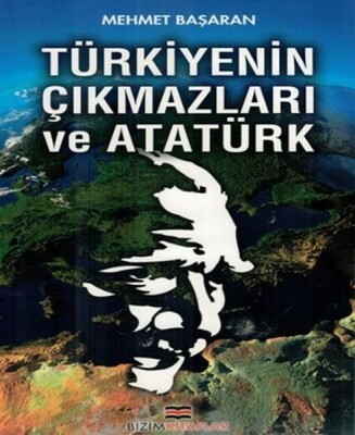 Türkiyenin Çıkmazları ve Atatürk - Bizim Kitaplar Yayınevi