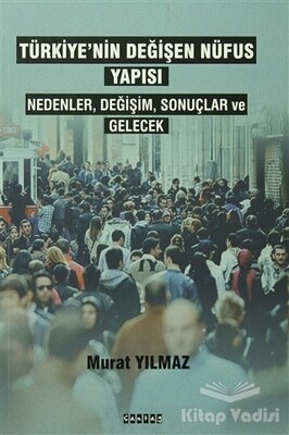 Türkiye'nin Değişen Nüfus Yapısı - Yazarın Kendi Yayını - Murat Yılmaz - Cantaş