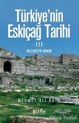 Türkiye'nin Eskiçağ Tarihi 3 - Bilge Kültür Sanat