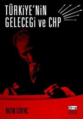 Türkiye'nin Geleceği ve CHP - Anahtar Kitaplar Yayınevi
