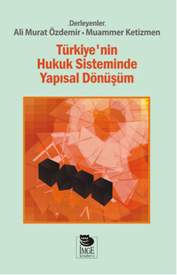Türkiye'nin Hukuk Sisteminde Yapısal Dönüşüm - İmge Kitabevi Yayınları