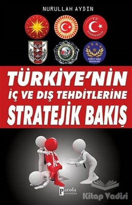 Türkiye'nin İç ve Dış Tehditlerine Stratejik Bakış - Parola Yayınları