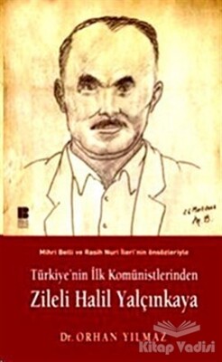 Türkiye’nin İlk Komünistlerinden Zileli Halil Yalçınkaya - Bilge Kültür Sanat