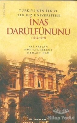 Türkiye’nin İlk ve Tek Kız Üniversitesi İnas Darülfünunu (1914- 1919) - 1
